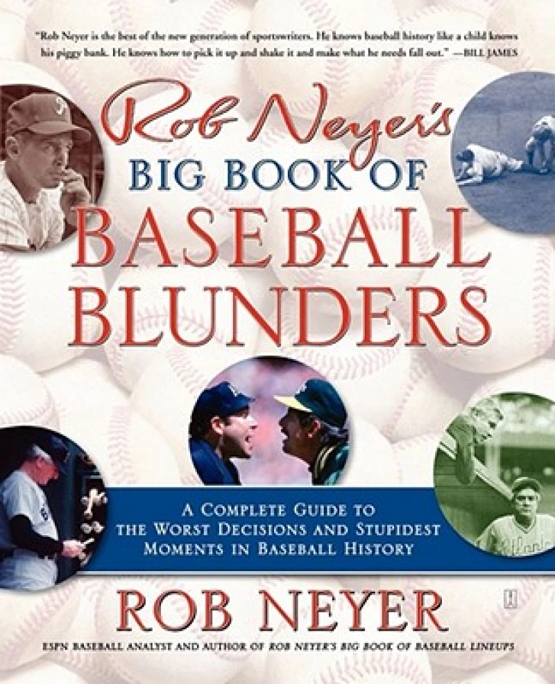 Rob Neyer''s Big Book of Baseball Blunders