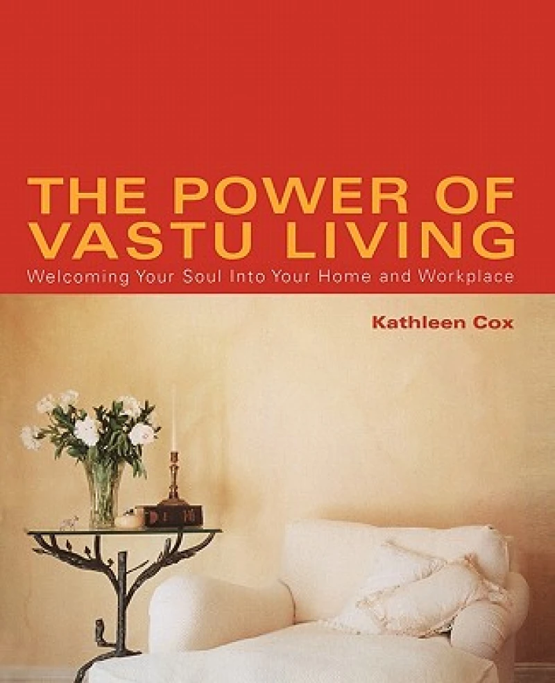 The Power of Vastu Living