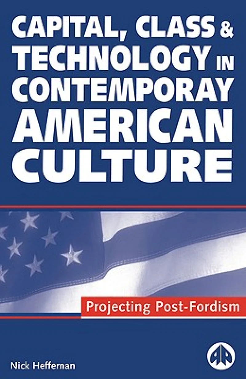 Capital, Class & Technology in Contemporary American Culture