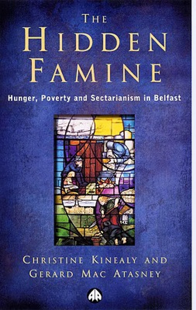 The Hidden Famine – Hunger, Poverty and Sectarianism in Belfast 1840–50