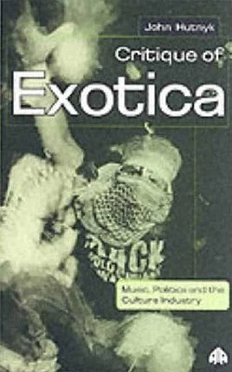 Critique of Exotica – Music, Politics and the Culture Industry