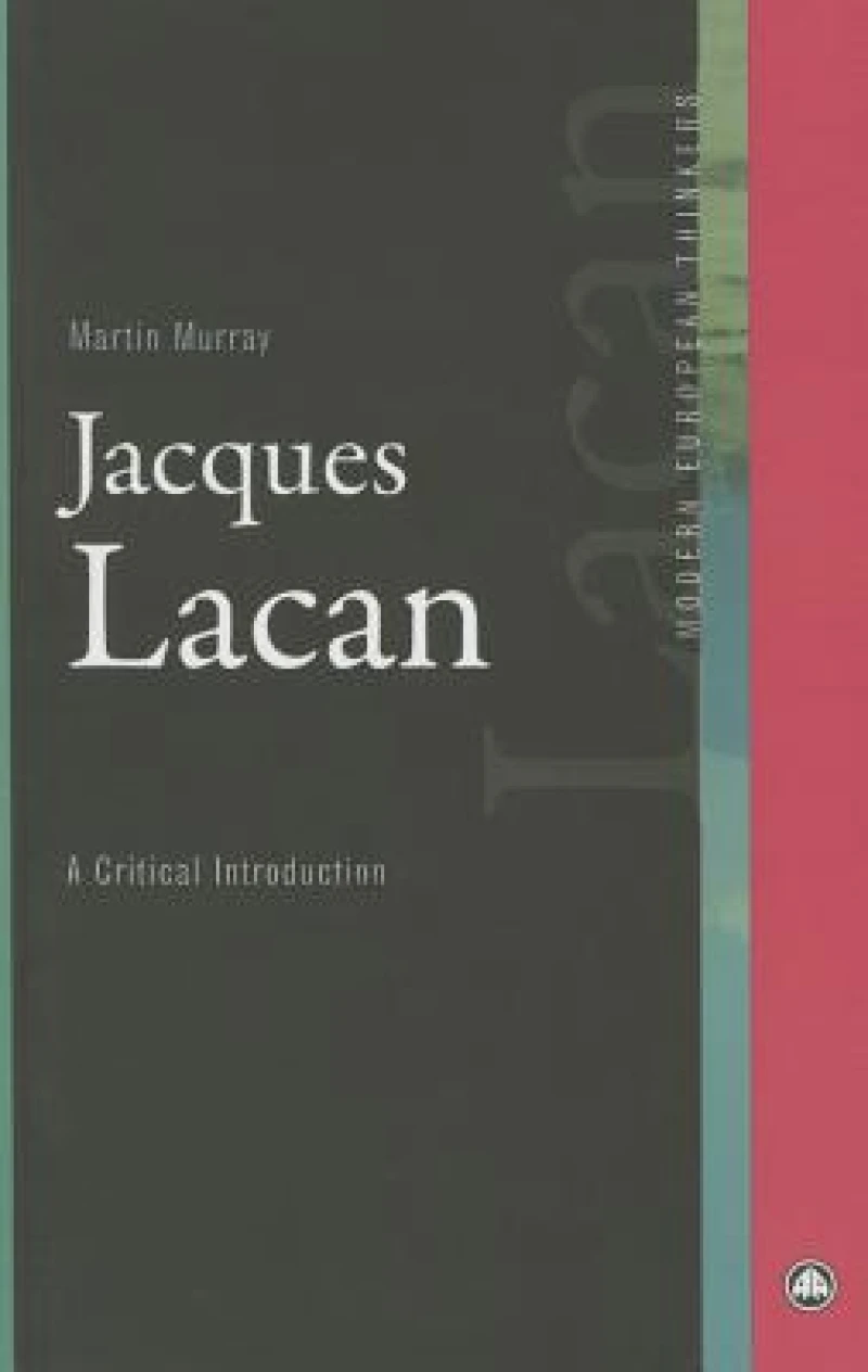Jacques Lacan – A Critical Introduction