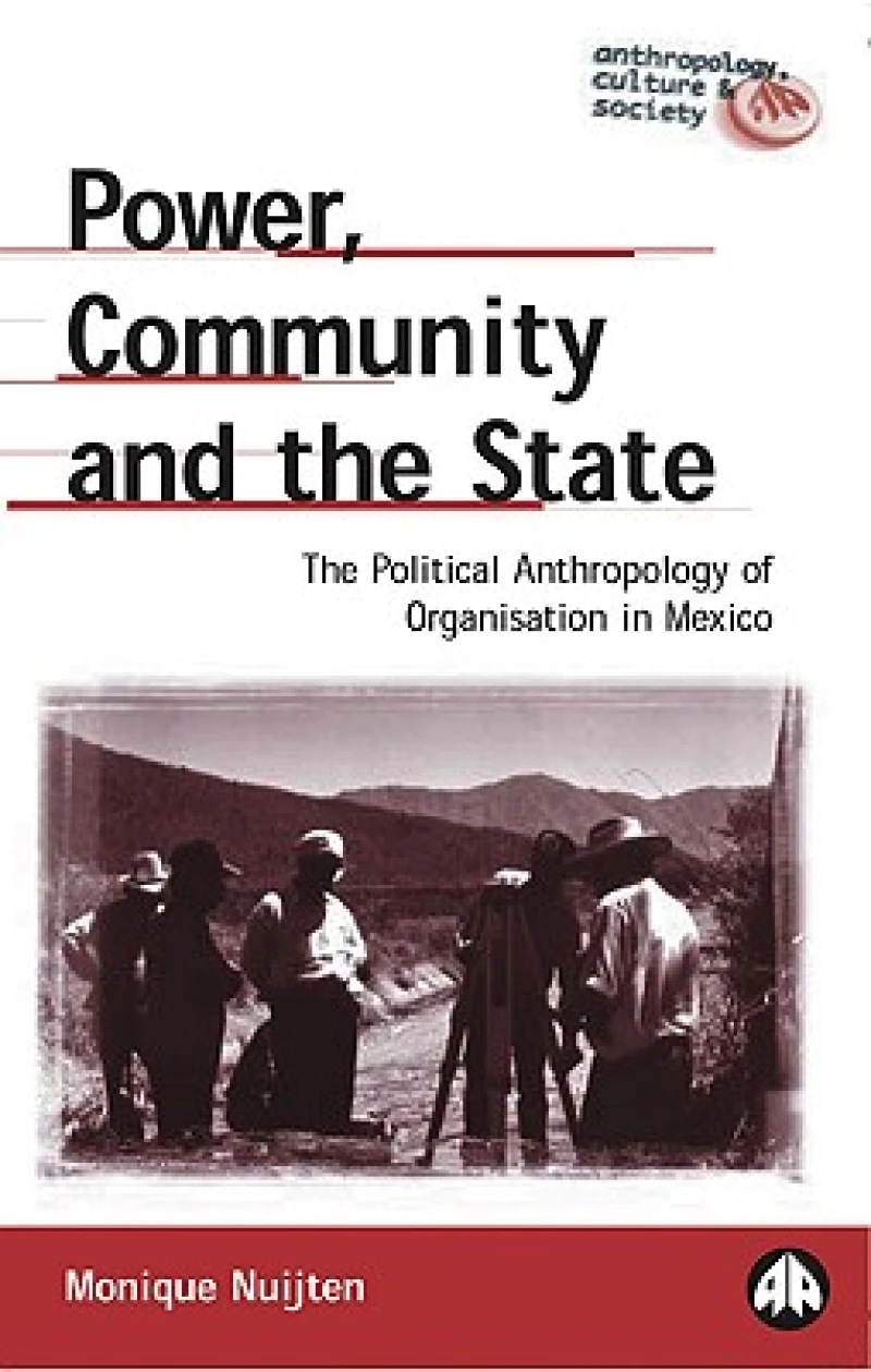 Power, Community and the State – The Political Anthropology of Organisation in Mexico
