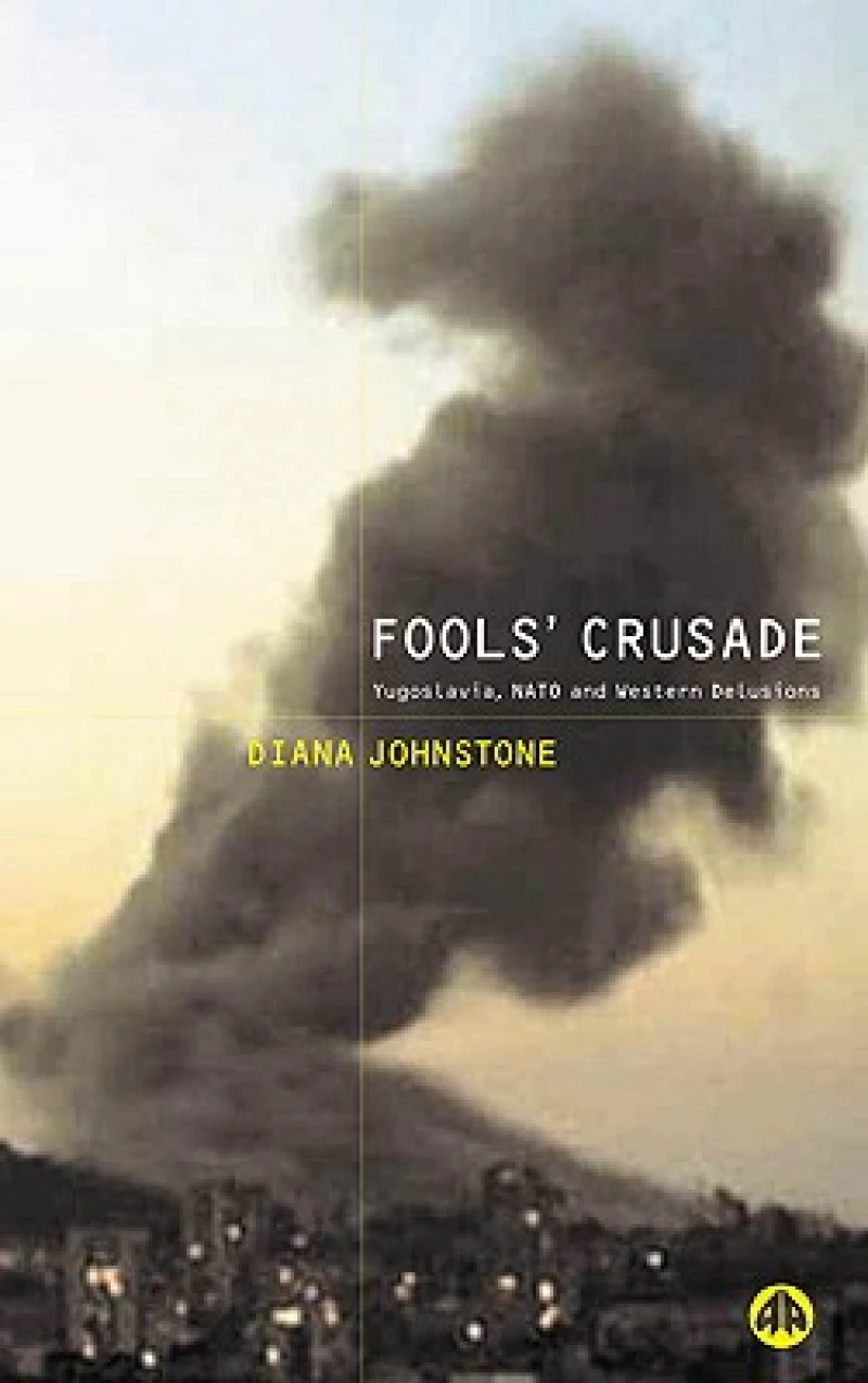 Fools' Crusade – Yugoslavia, NATO and Western Delusions