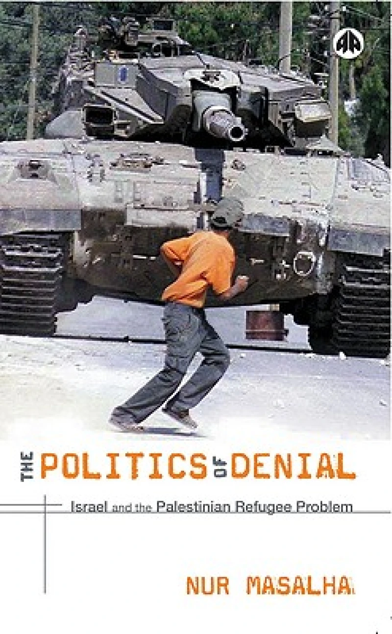 The Politics of Denial – Israel and the Palestinian Refugee Problem