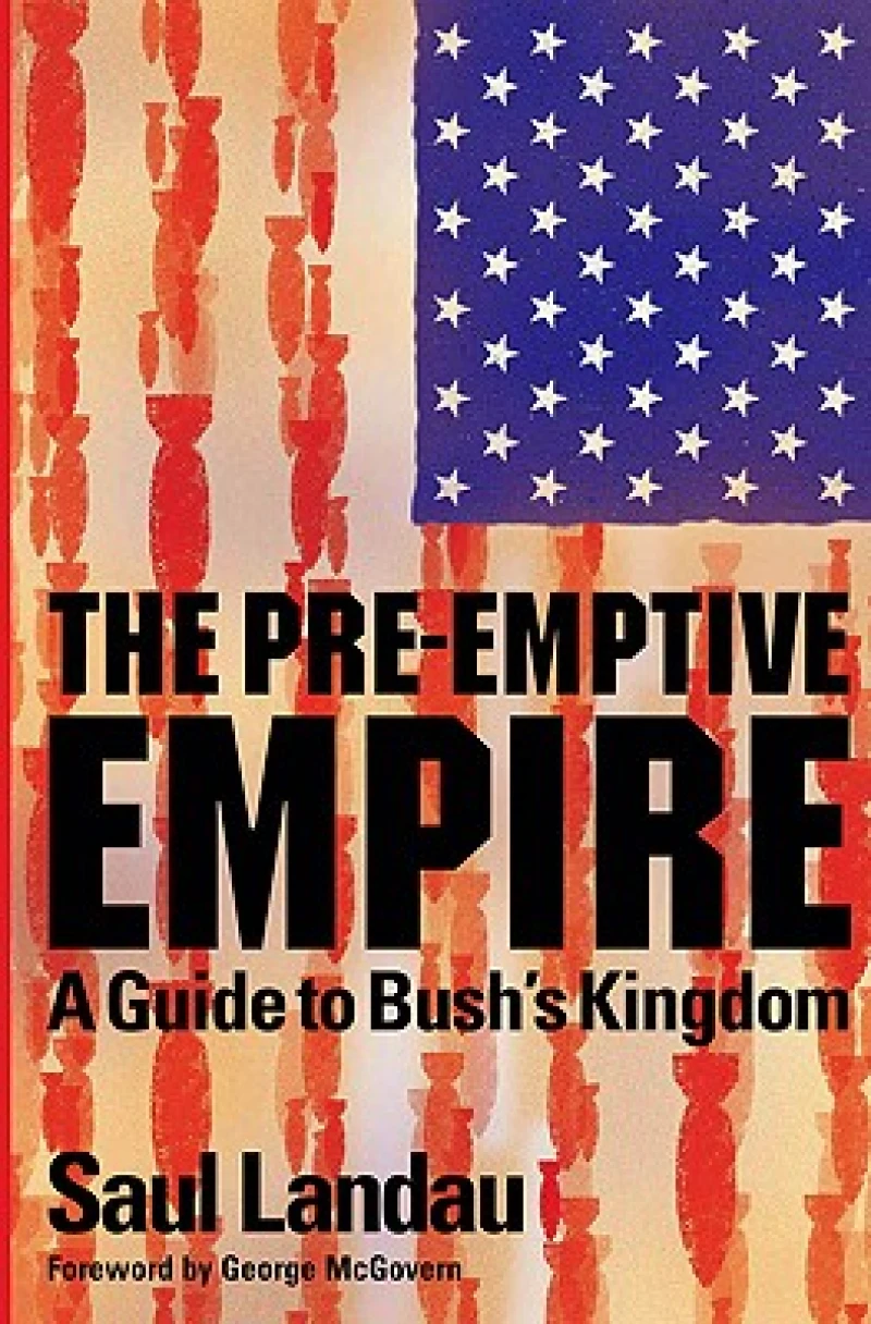The Pre–Emptive Empire – A Guide to Bush's Kingdom