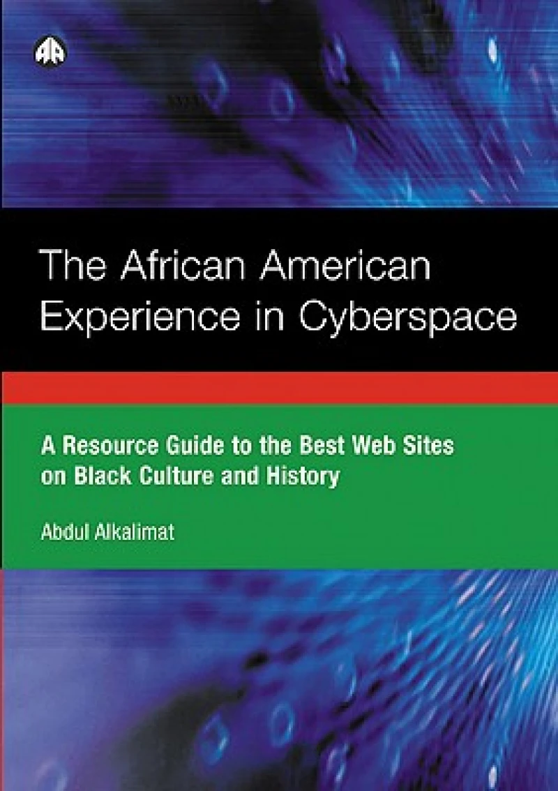 The African American Experience in Cyberspace – A Resource Guide to the Best Web Sites on Black Culture and History