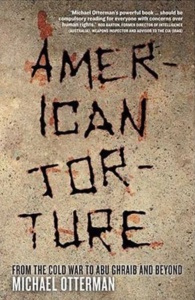 American Torture – From the Cold War to Abu Ghraib and Beyond
