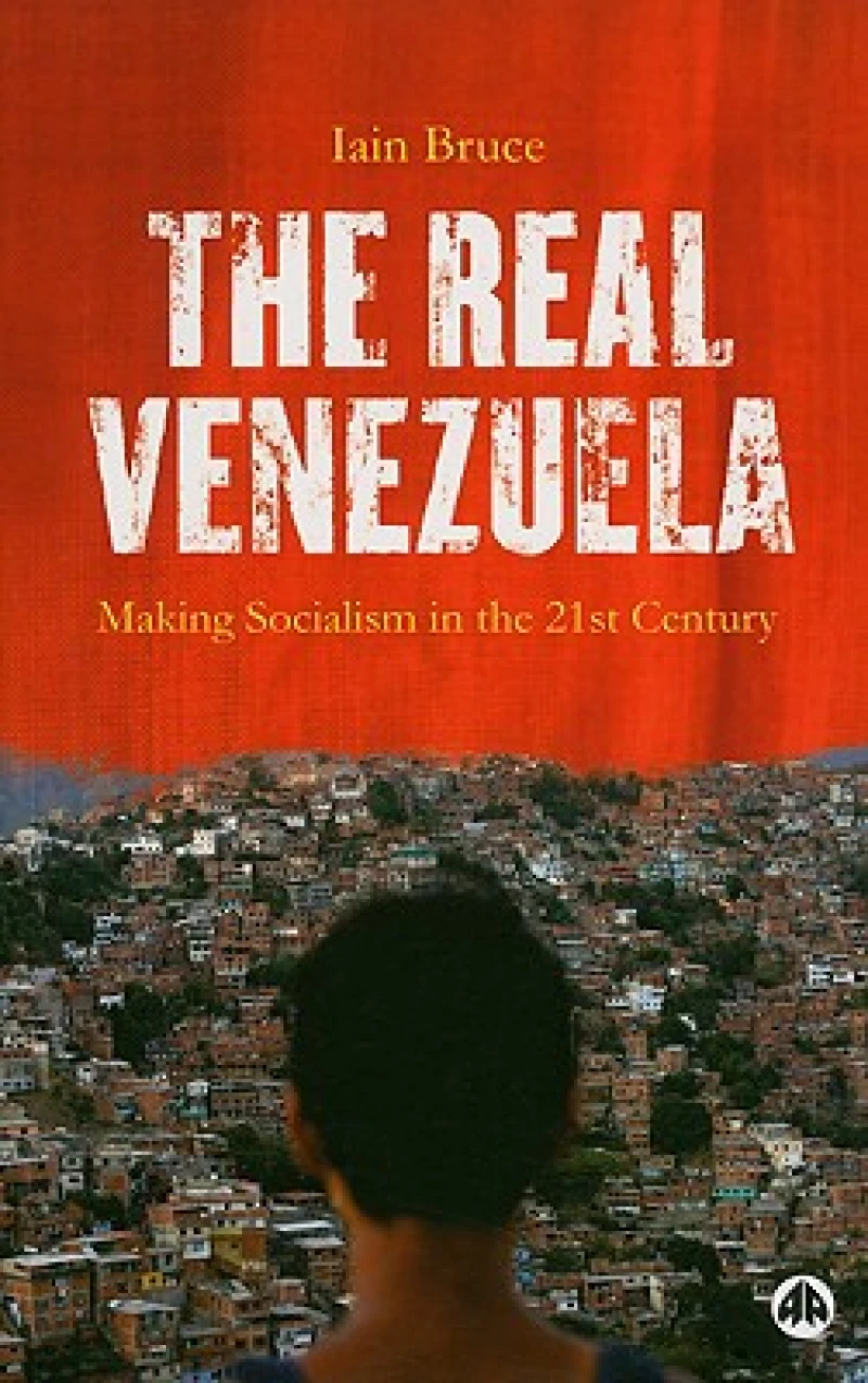 The Real Venezuela – Making Socialism in the 21st Century