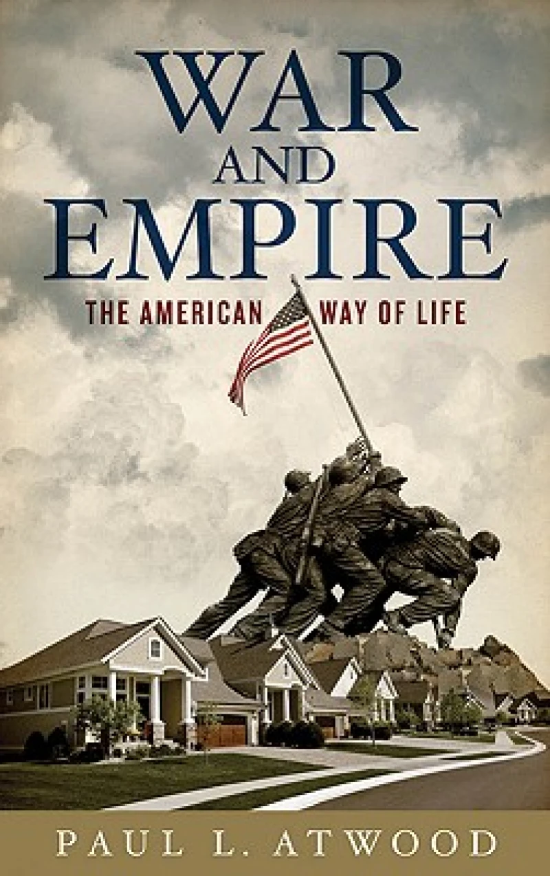 War and Empire – The American Way of Life