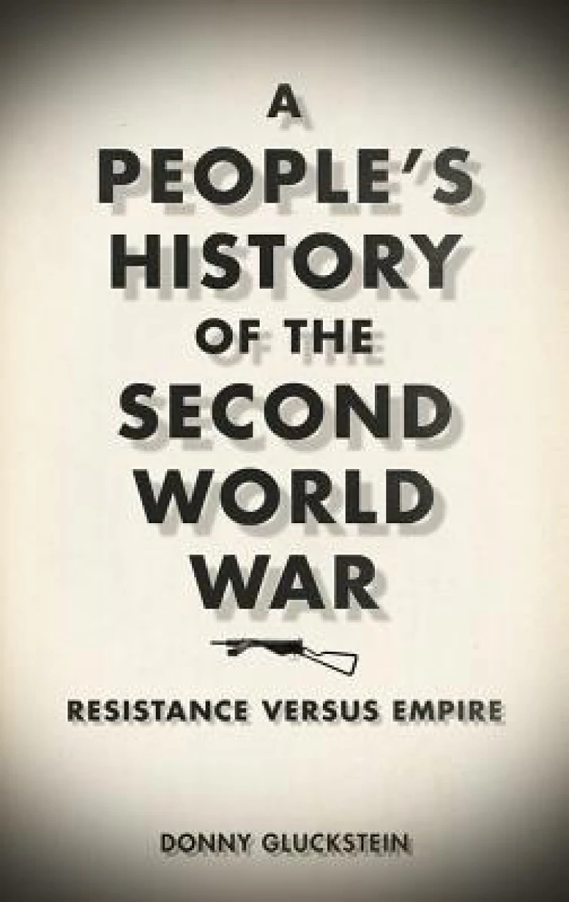 A People's History of the Second World War – Resistance Versus Empire