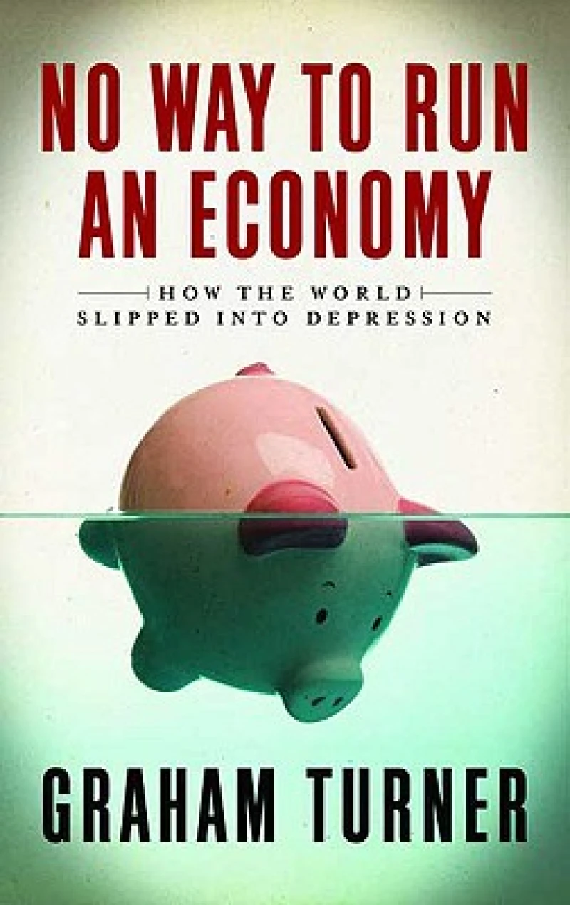 No Way to Run an Economy – Why the System Failed and How to Put It Right