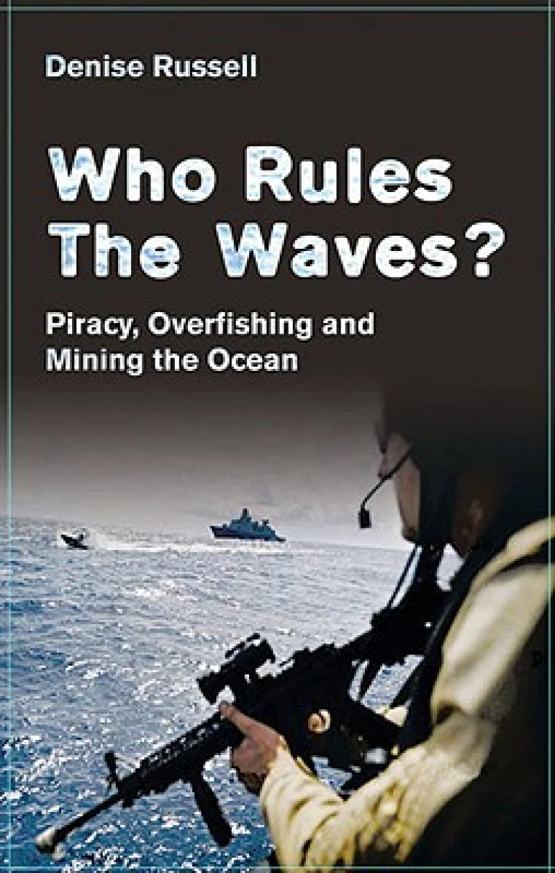 Who Rules the Waves? – Piracy, Overfishing and Mining the Oceans
