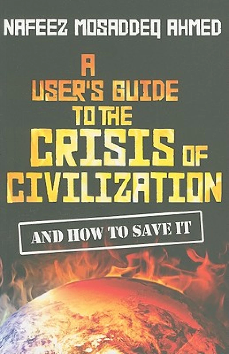 A User''s Guide to the Crisis of Civilization
