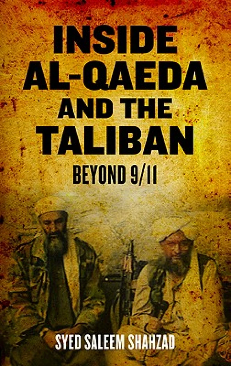Inside Al-Qaeda and the Taliban - Beyond Bin Laden and 9/11