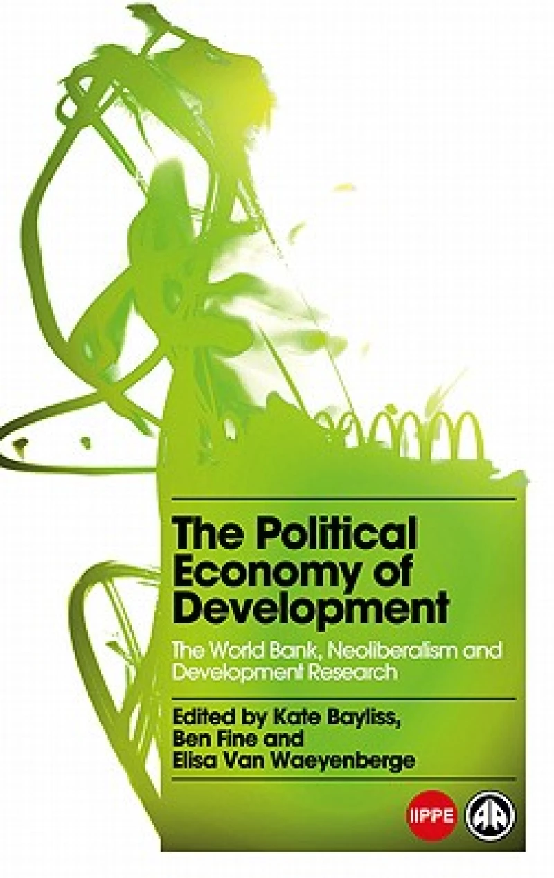 The Political Economy of Development – The World Bank, Neoliberalism and Development Research