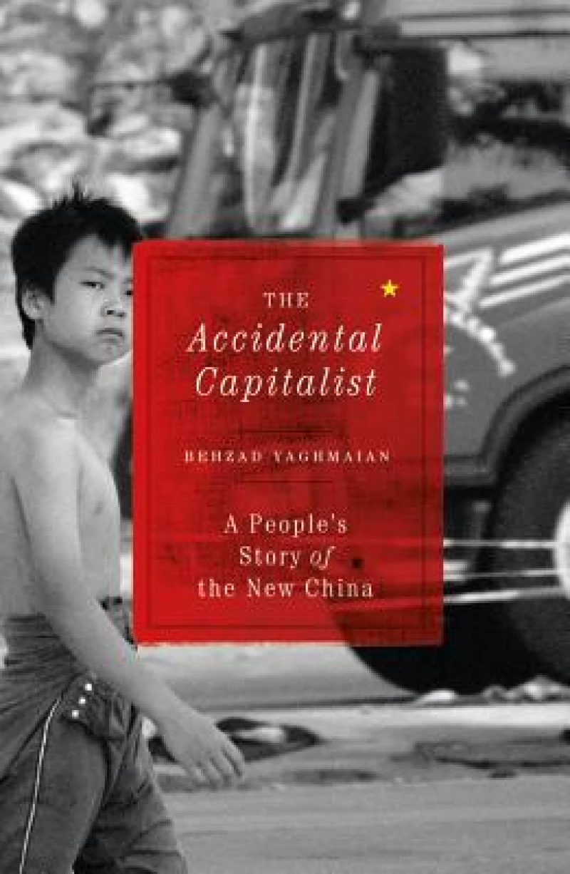 The Accidental Capitalist – A People's Story of the New China