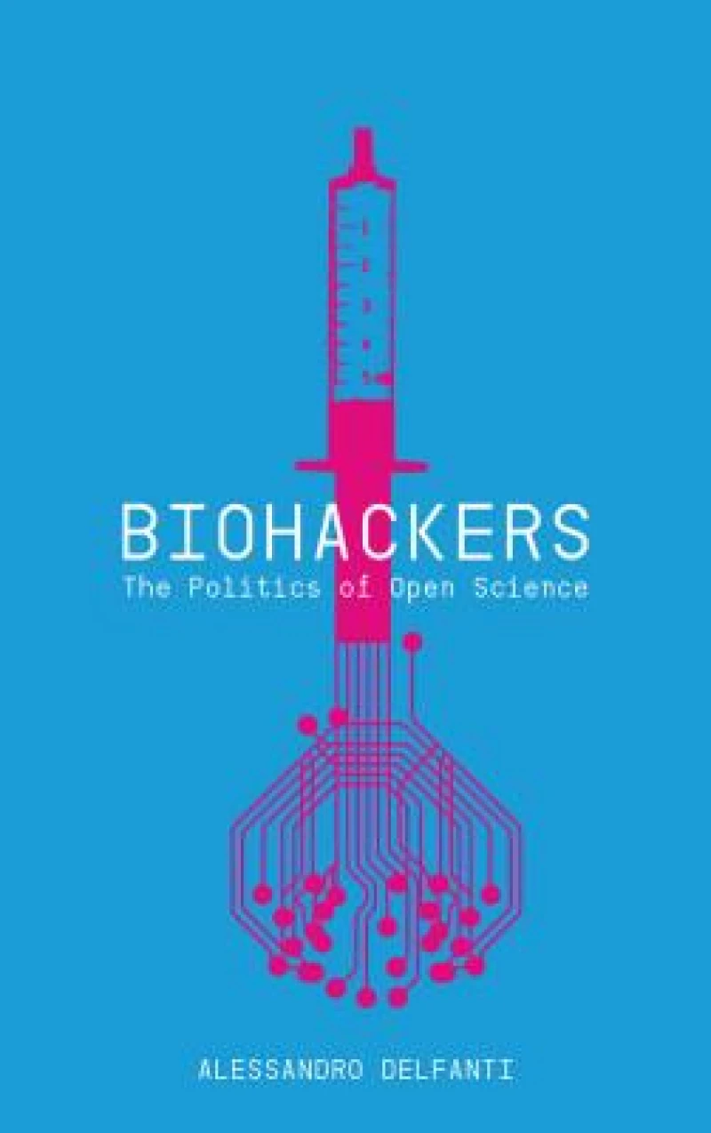 Biohackers – The Politics of Open Science
