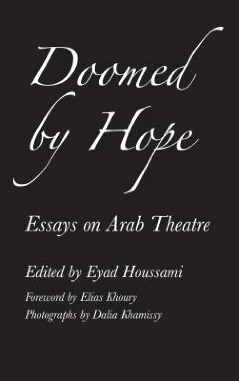 Doomed by Hope – Essays on Arab Theatre