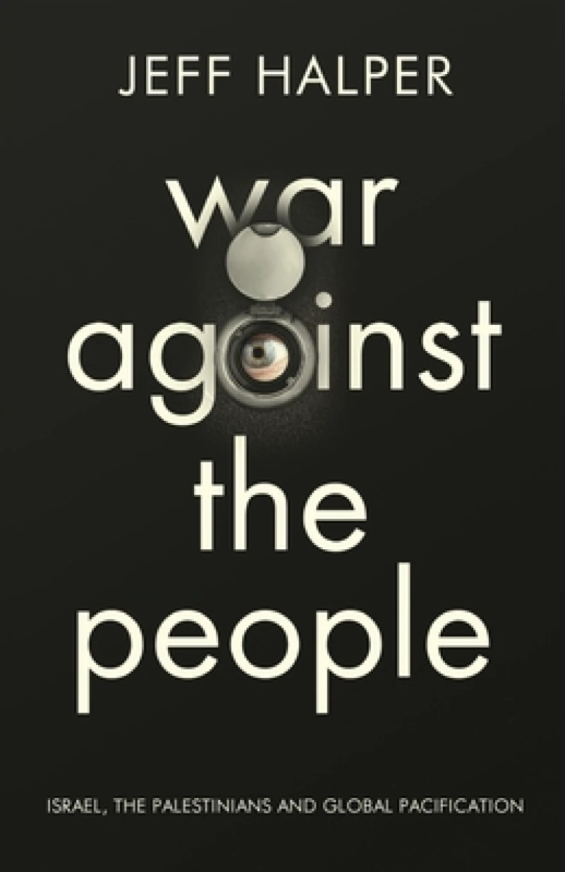 War Against the People – Israel, the Palestinians and Global Pacification