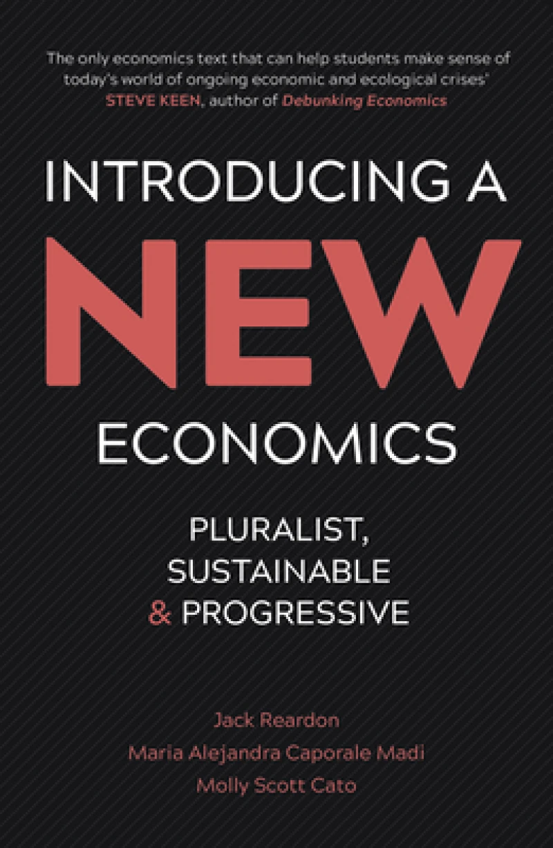 Introducing a New Economics – Pluralist, Sustainable and Progressive