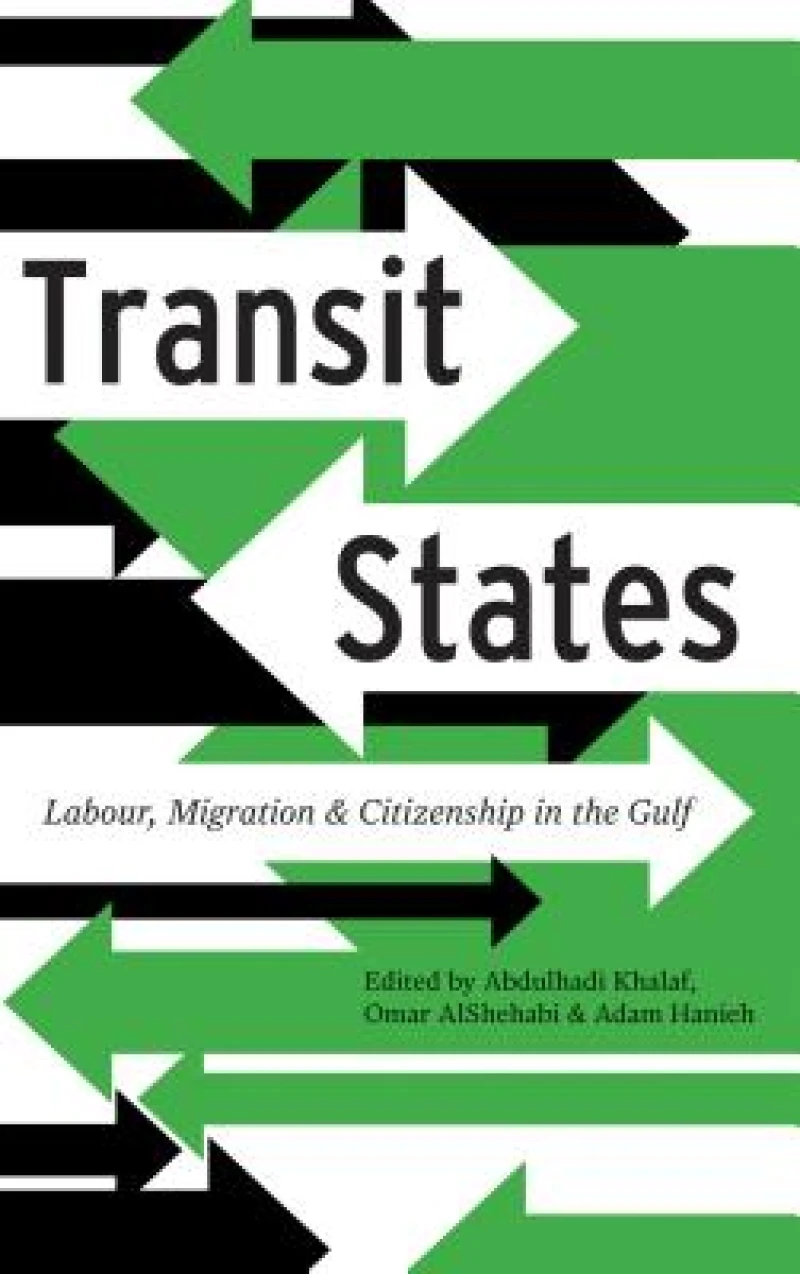 Transit States – Labour, Migration and Citizenship in the Gulf