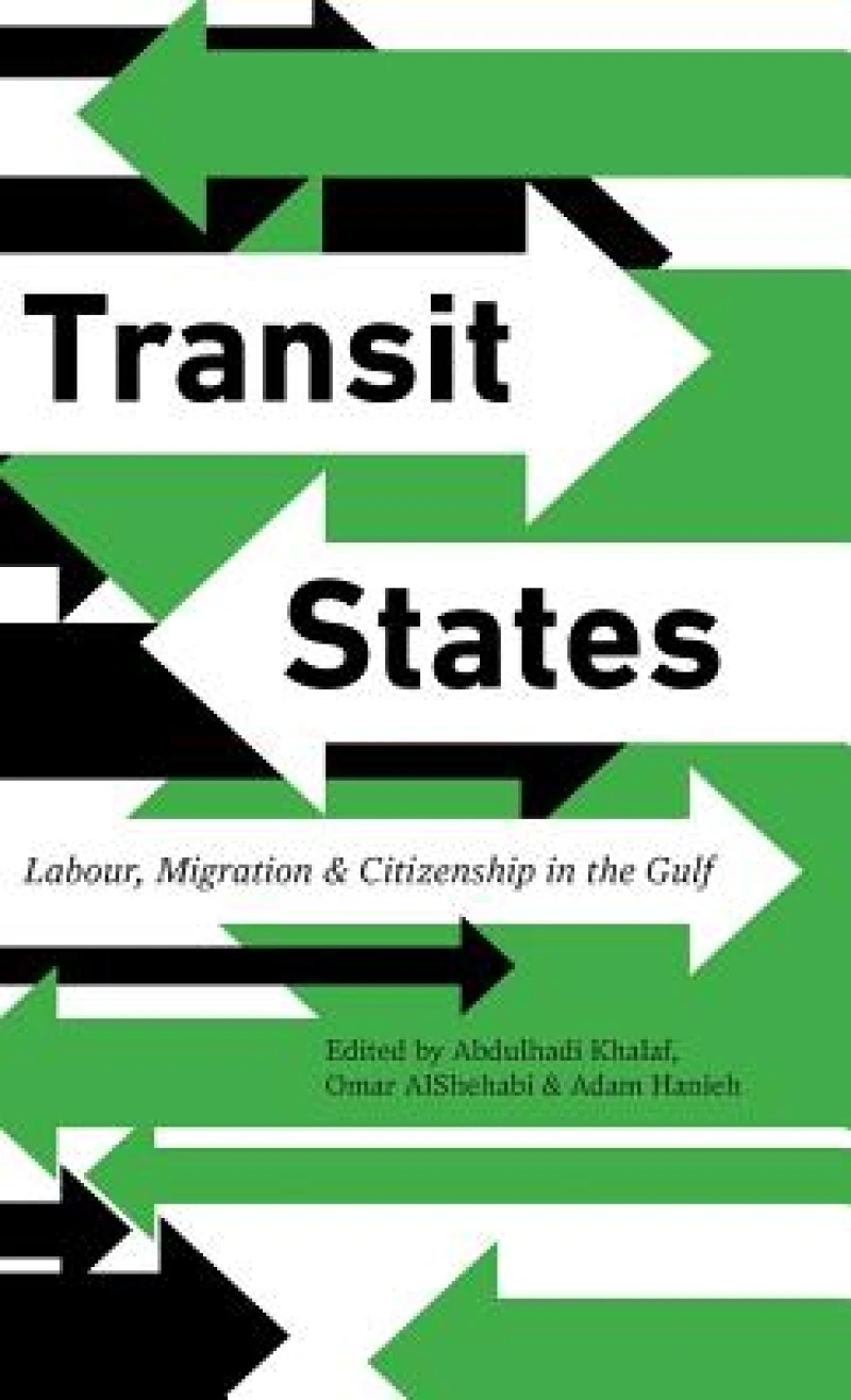 Transit States – Labour, Migration and Citizenship in the Gulf