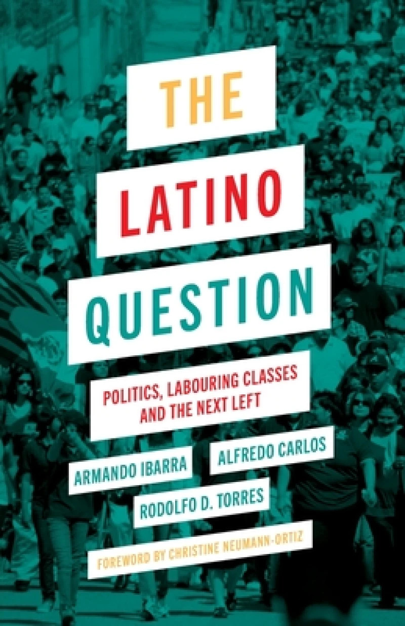 The Latino Question – Politics, Labouring Classes and the Next Left