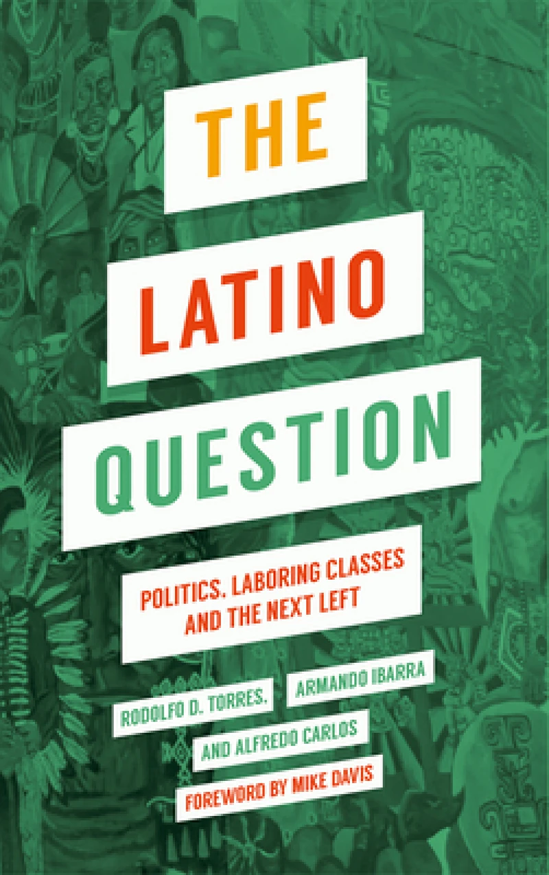 The Latino Question – Politics, Labouring Classes and the Next Left