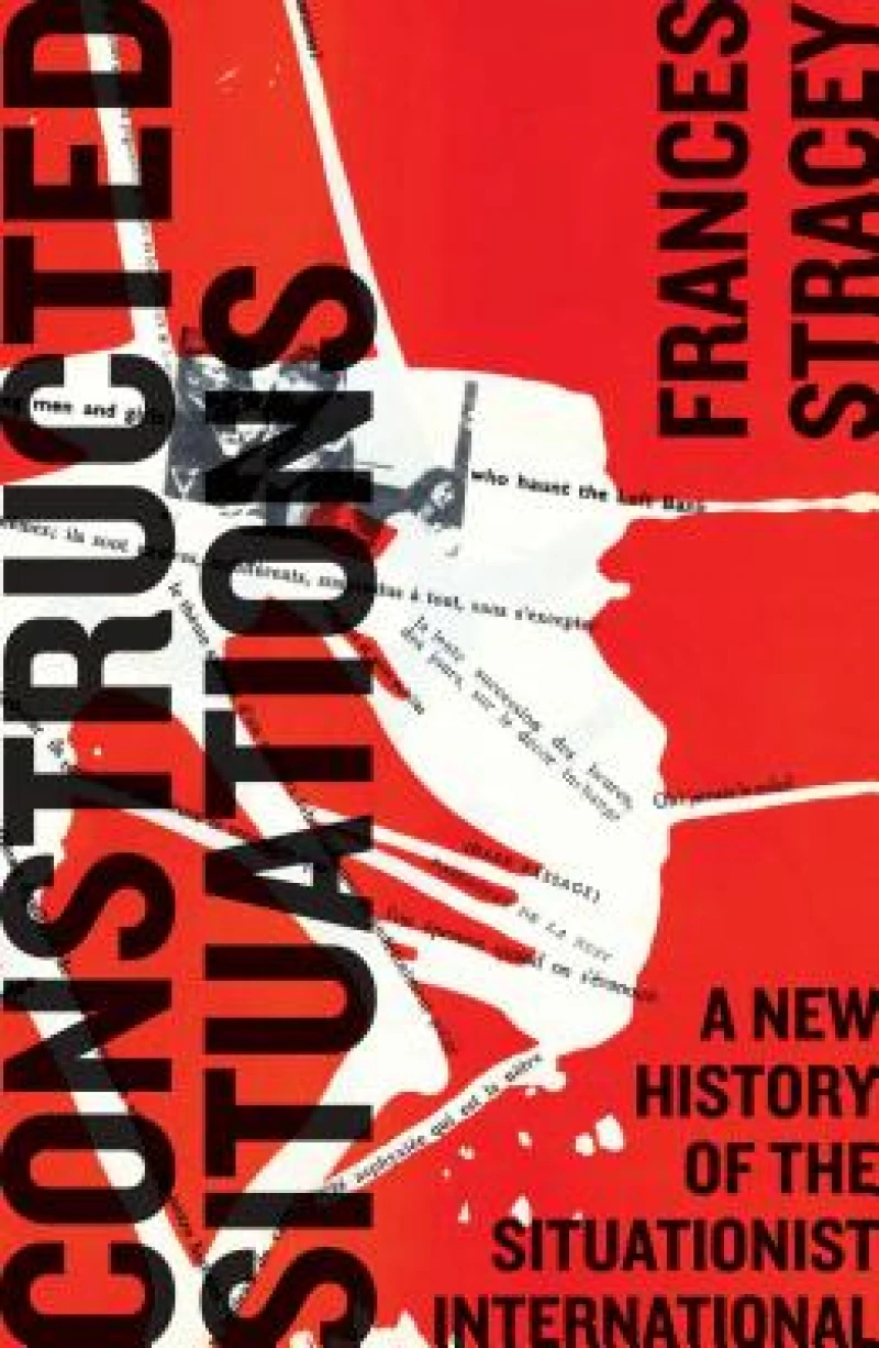 Constructed Situations – A New History of the Situationist International