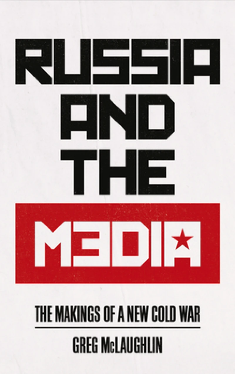 Russia and the Media – The Makings of a New Cold War