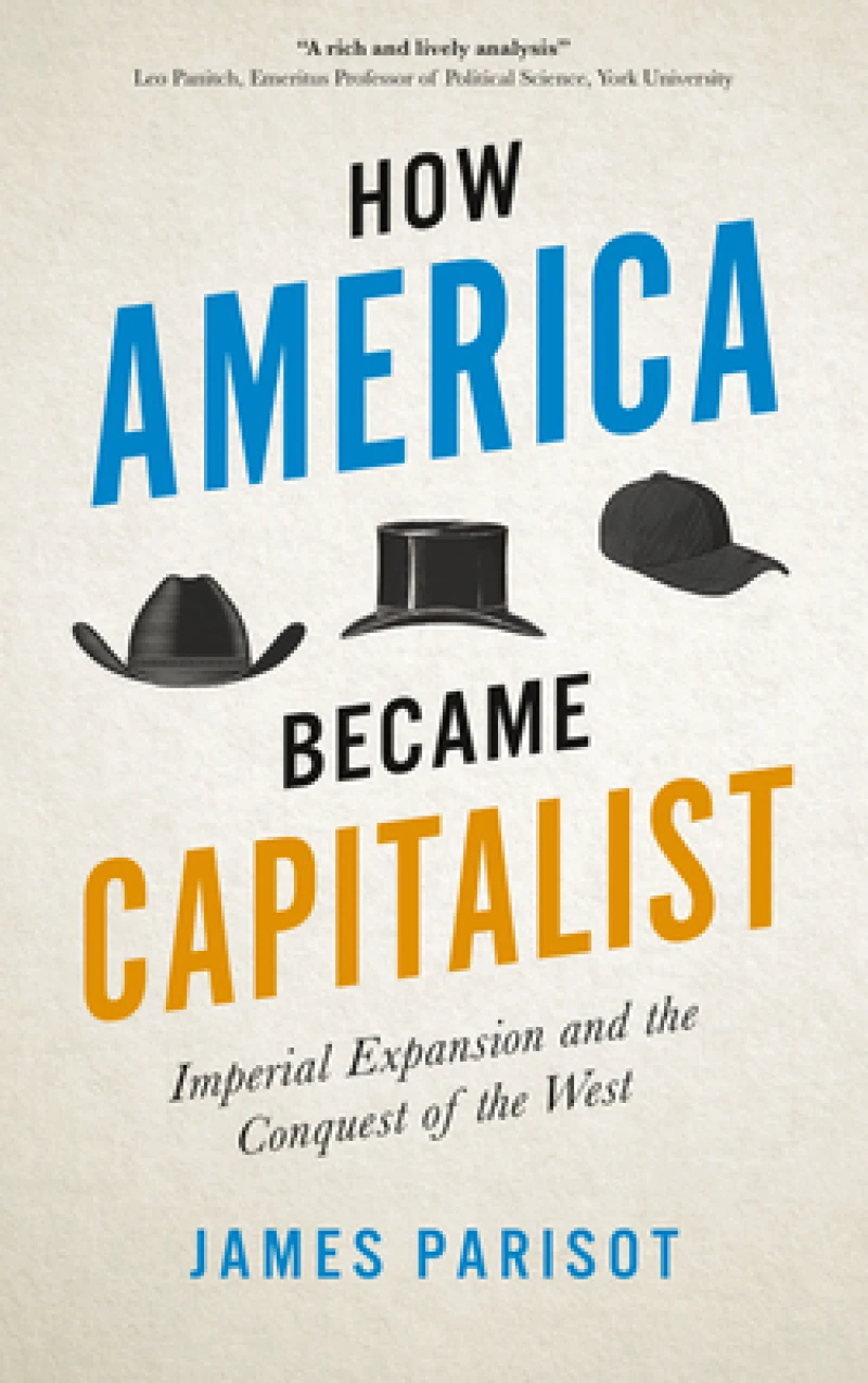 How America Became Capitalist – Imperial Expansion and the Conquest of the West