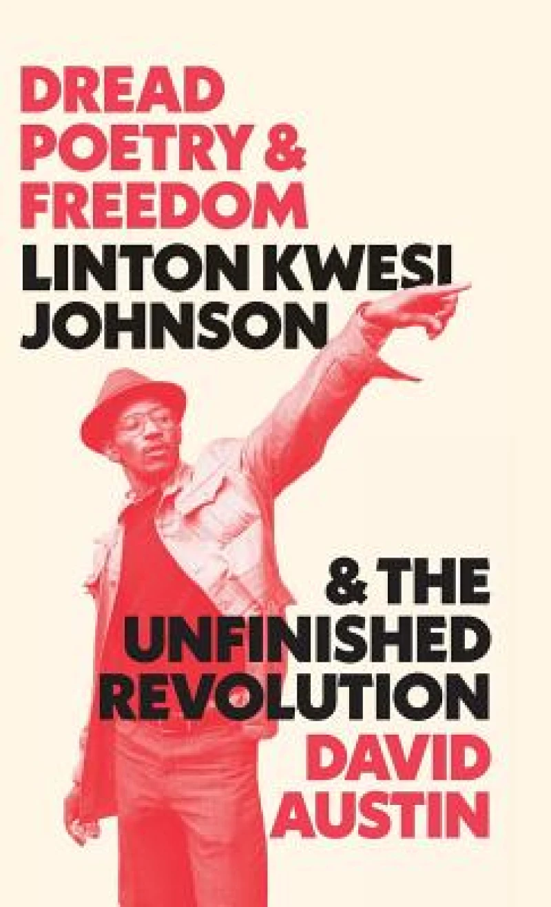 Dread Poetry and Freedom – Linton Kwesi Johnson and the Unfinished Revolution