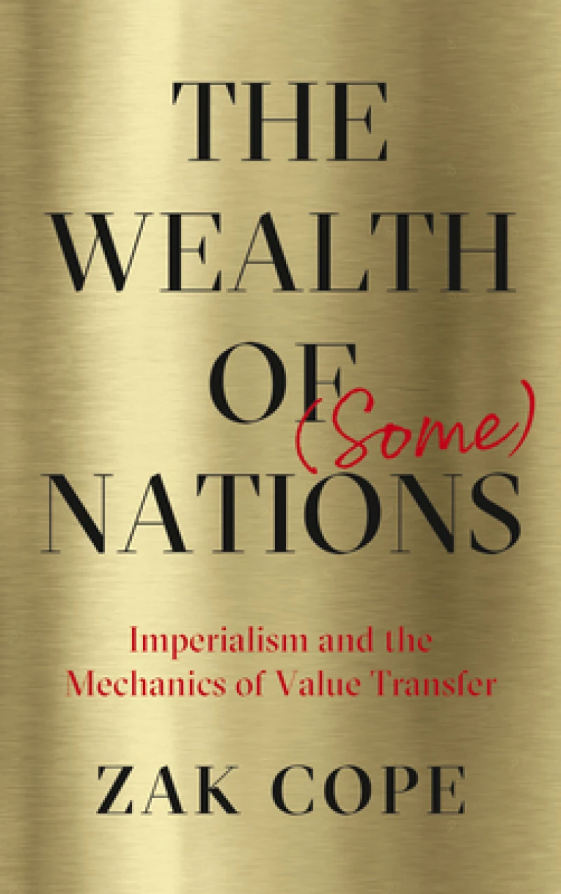 The Wealth of (Some) Nations – Imperialism and the Mechanics of Value Transfer