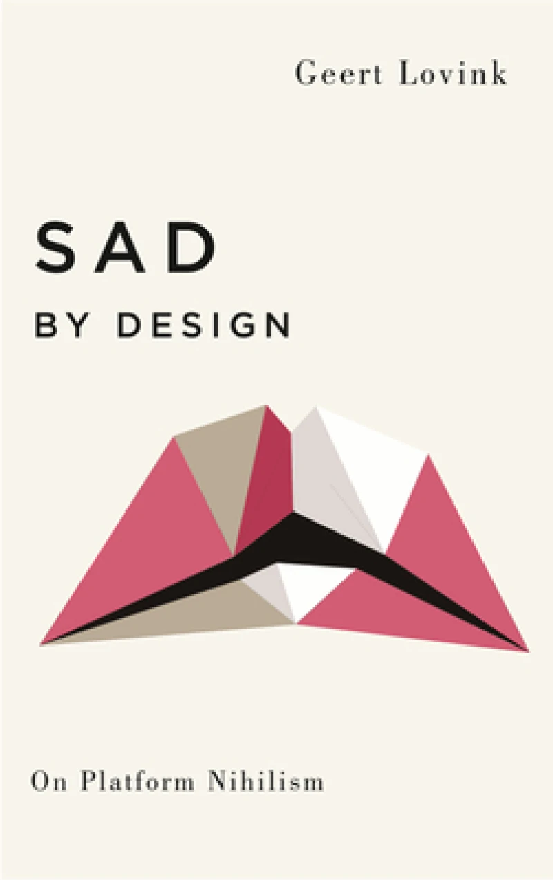 Sad by Design – On Platform Nihilism