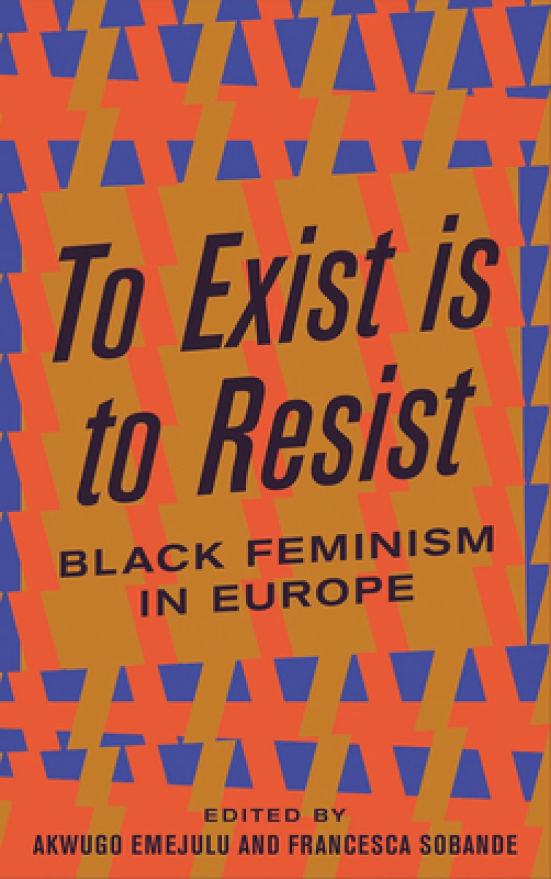 To Exist is to Resist – Black Feminism in Europe