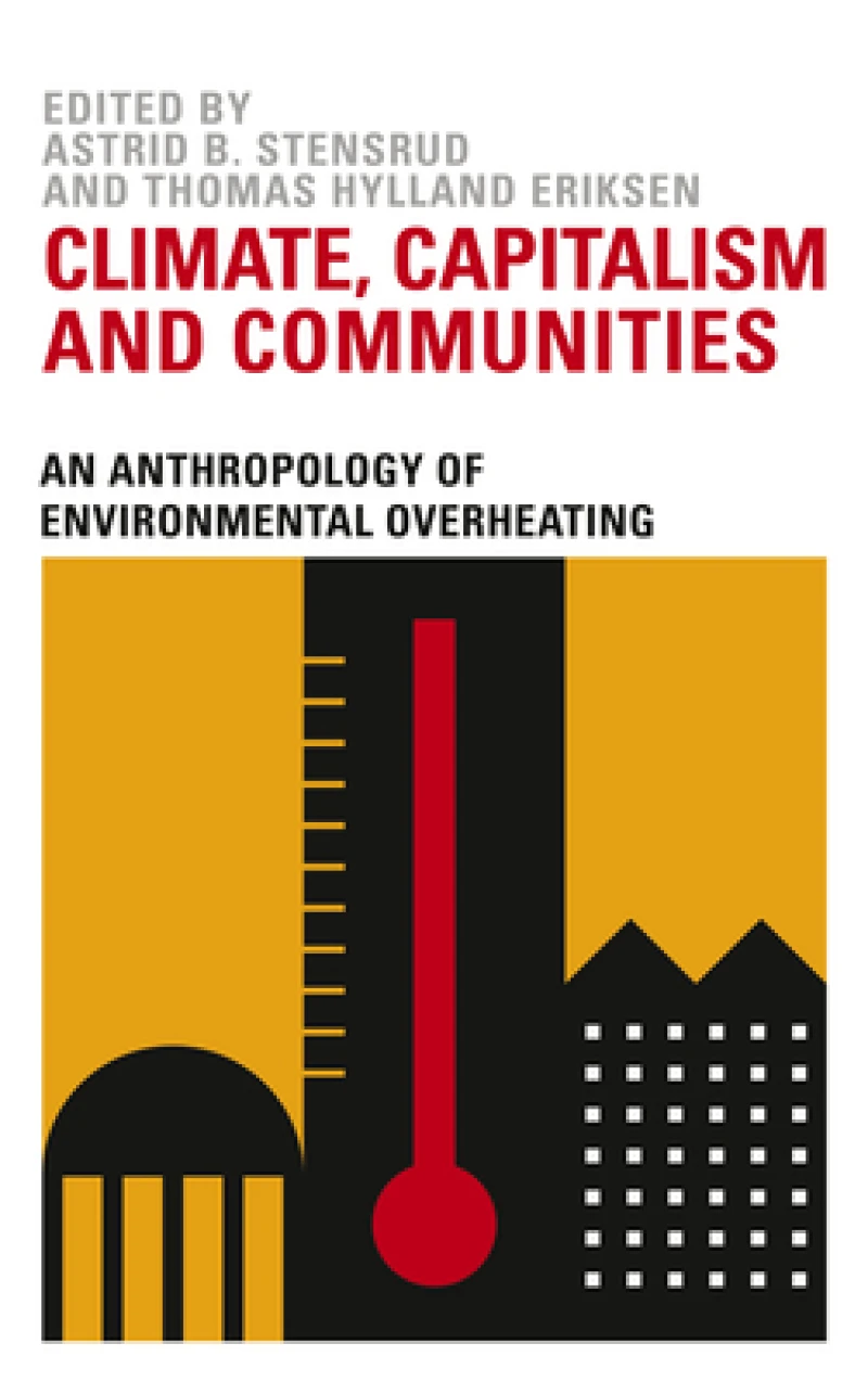 Climate, Capitalism and Communities – An Anthropology of Environmental Overheating