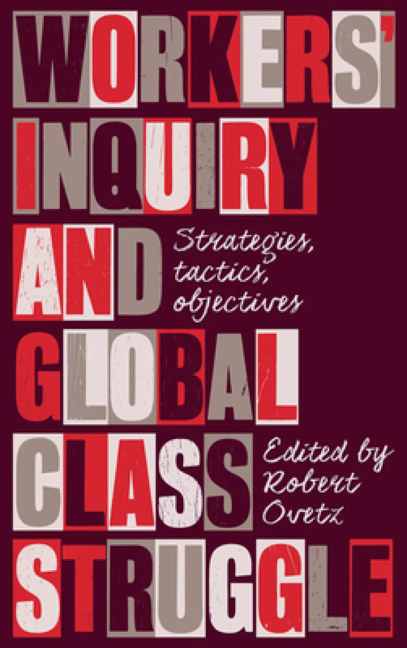 Workers' Inquiry and Global Class Struggle – Strategies, Tactics, Objectives