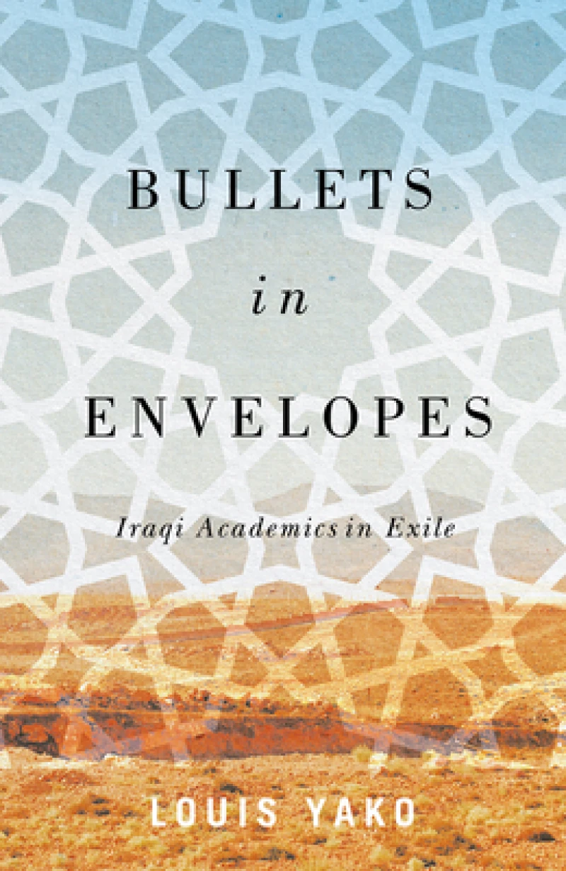 Bullets in Envelopes – Iraqi Academics in Exile