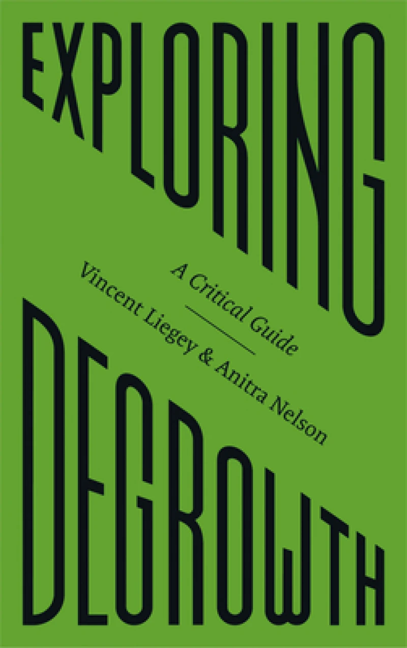 Exploring Degrowth – A Critical Guide