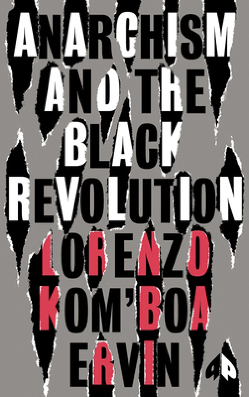 Anarchism and the Black Revolution – The Definitive Edition