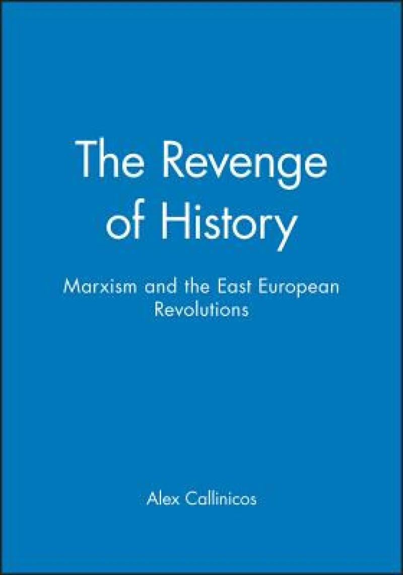 Revenge of History – Marxism and the East European  Revolutions