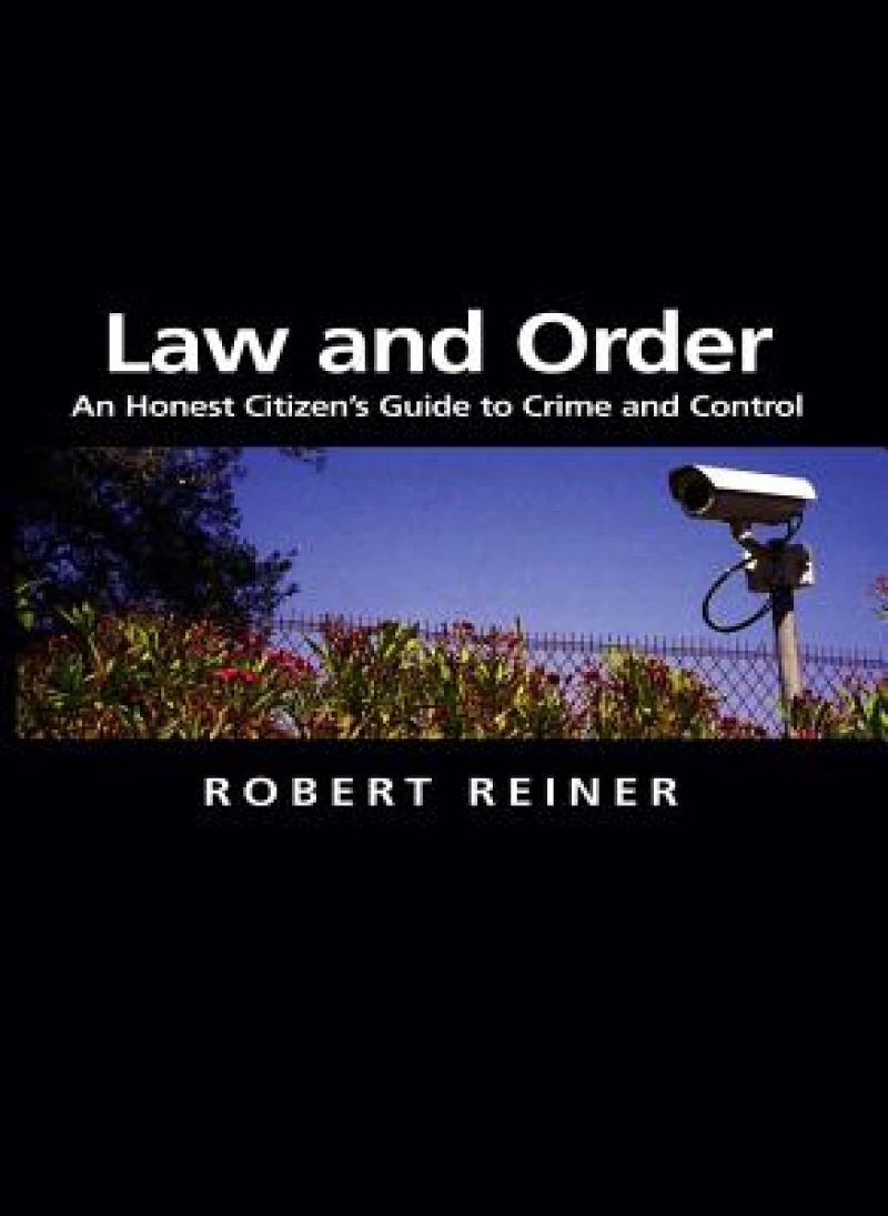 Law and Order – An Honest Citizen's Guide to Crime  and Control