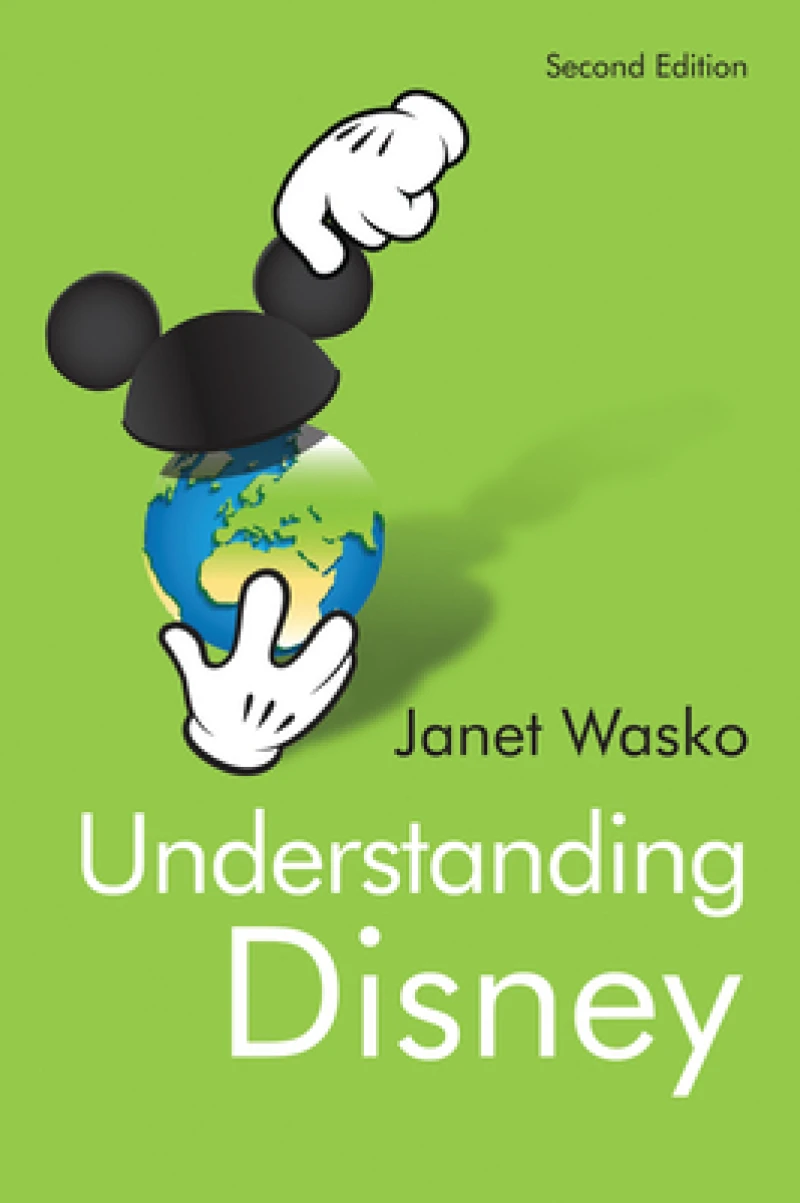 Understanding Disney – The Manufacture of Fantasy  2e
