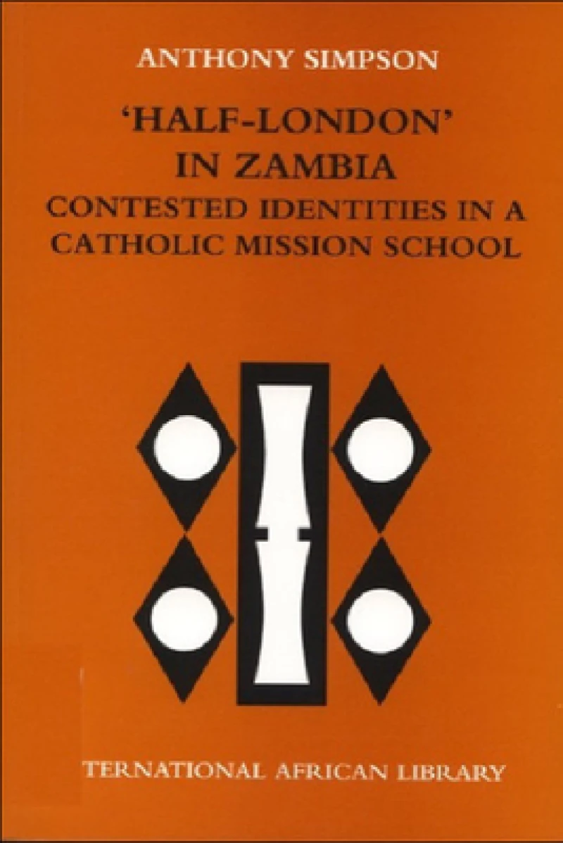 'Half-London' in Zambia: contested identities in a Catholic mission school