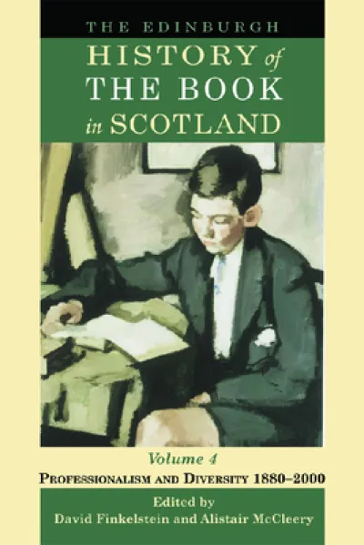 The Edinburgh History of the Book in Scotland, Volume 4: Professionalism and Diversity 1880–2000