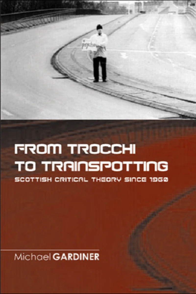 From Trocchi to Trainspotting – Scottish Critical Theory Since 1960