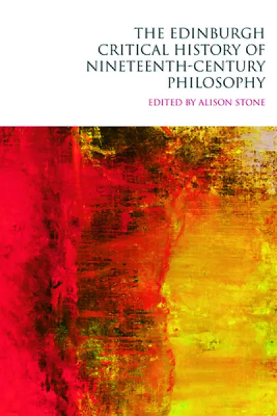 The Edinburgh Critical History of Nineteenth-Century Philosophy