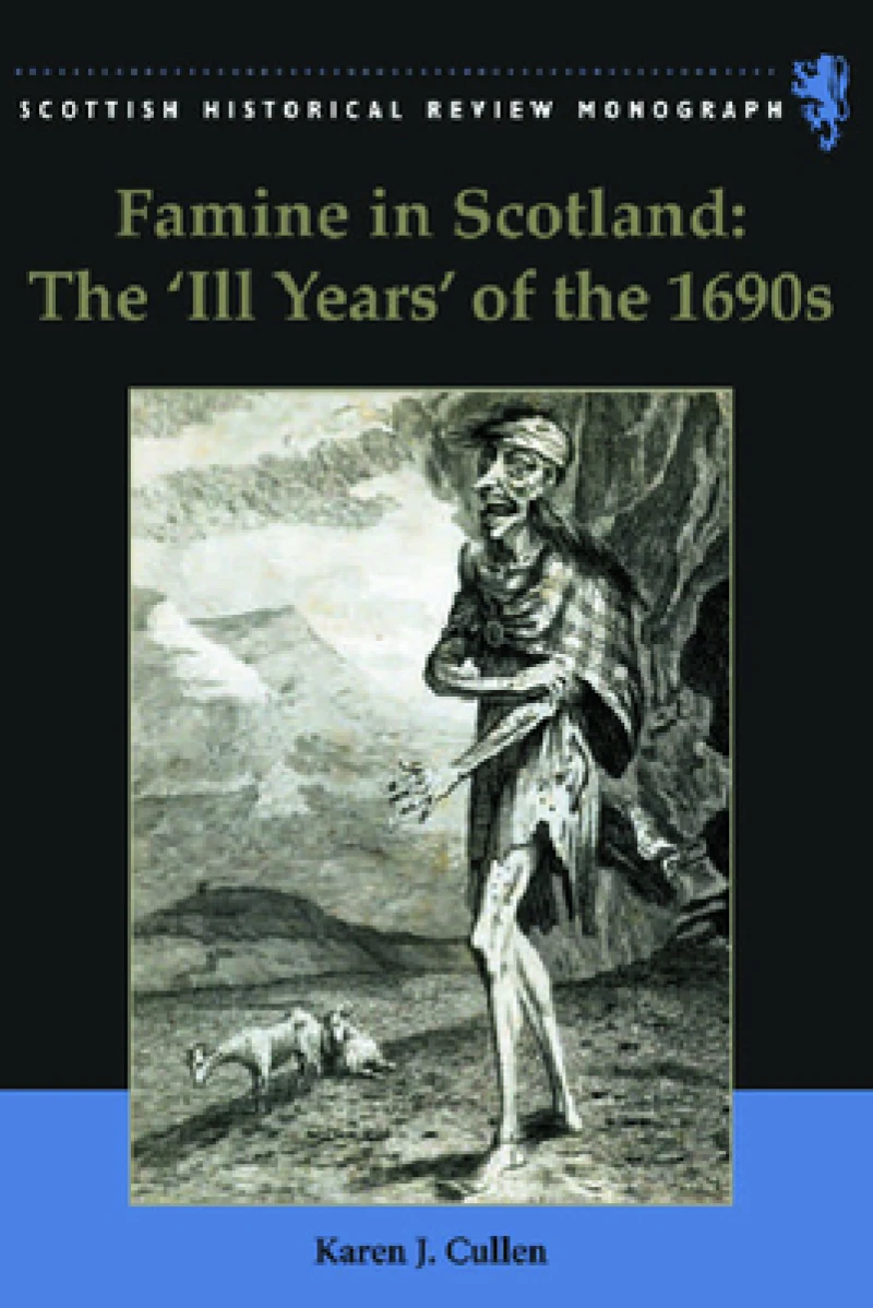 Famine in Scotland - the 'Ill Years' of the 1690s