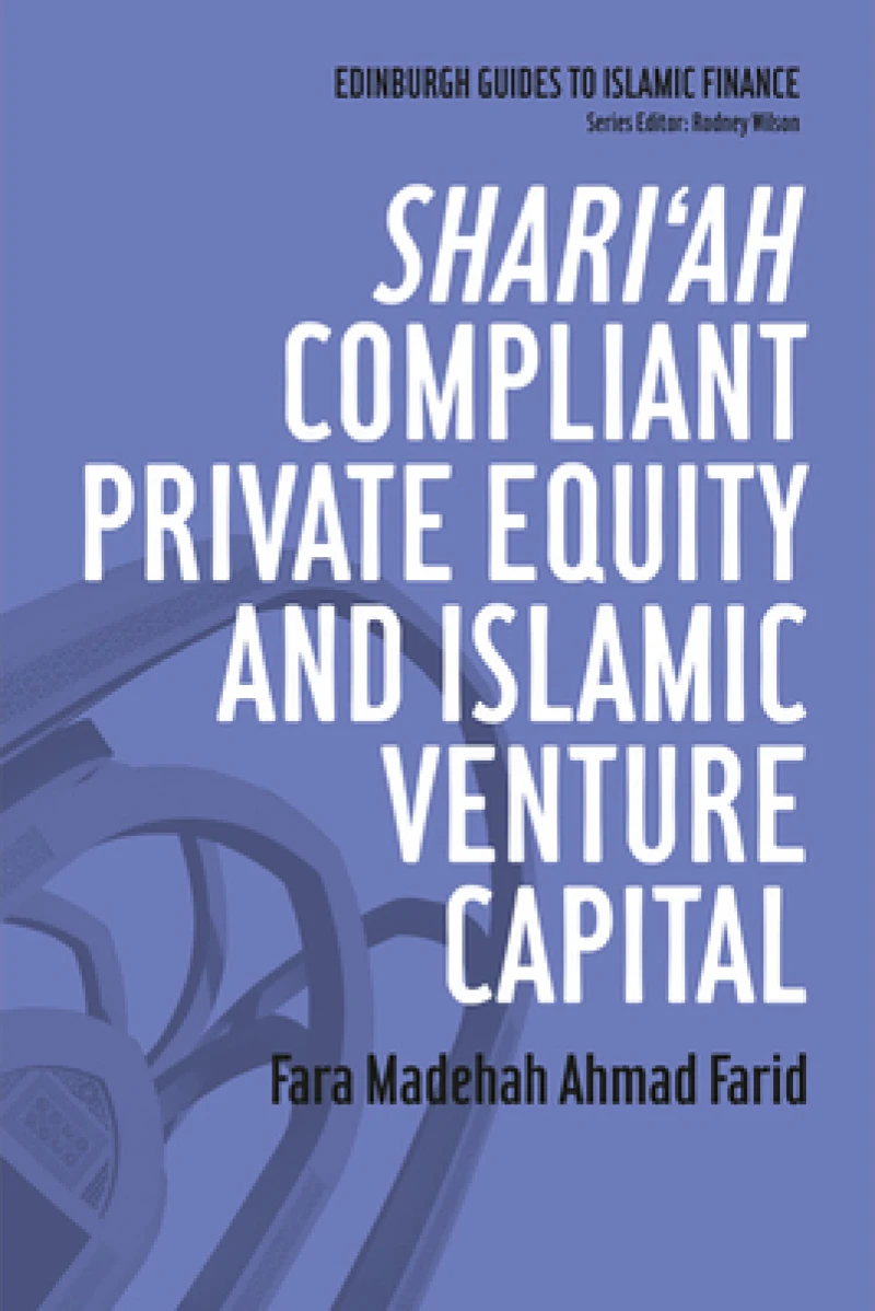 Shari''ah Compliant Private Equity and Islamic Venture Capital